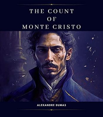 The Count of Monte Cristo! A Tale of Betrayal, Imprisonment and Miraculous Revenge Starring the Dashing Gaston Dubosc!